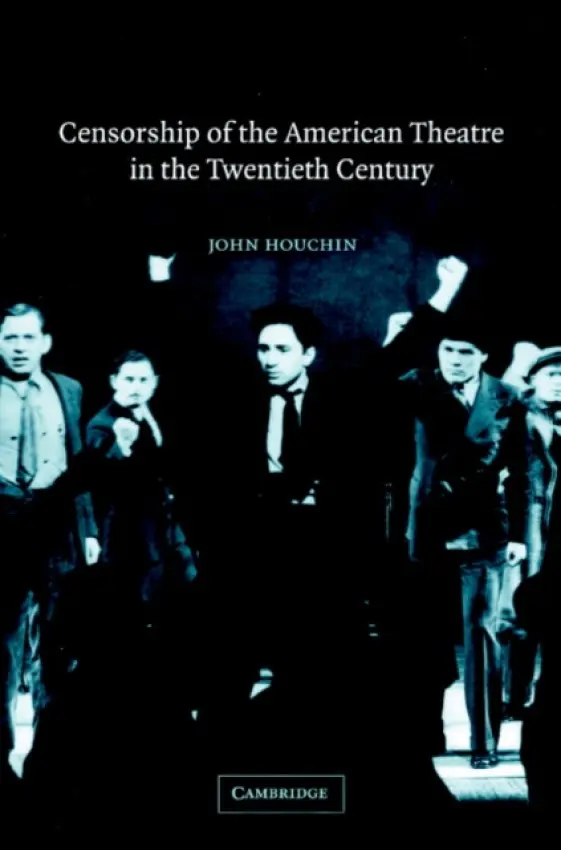 Censorship of the American Theatre in the Twentieth Century - Houchin, John H. (Boston College, Massachusetts)
