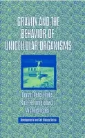Gravity and the Behavior of Unicellular Organisms - Hader, Donat-Peter (Friedrich-Alexander-Universitat Erlangen-Nurnberg, Germany) a Hemmersbach, Ruth a Lebert, Michael (Friedrich-Alexander-Universitat Erlangen-Nurnberg, Germany)