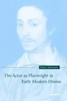 Actor as Playwright in Early Modern Drama - Johnson, Nora (Swarthmore College, Pennsylvania)