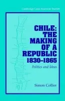 Chile: The Making of a Republic, 1830-1865 - Collier, Simon (Vanderbilt University, Tennessee)