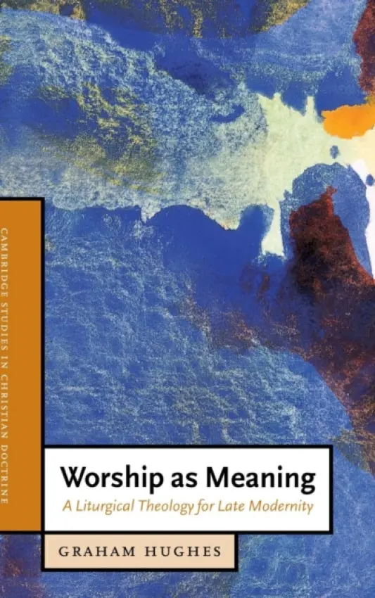 Worship as Meaning - Hughes, Graham (Moore Theological College, Sydney)