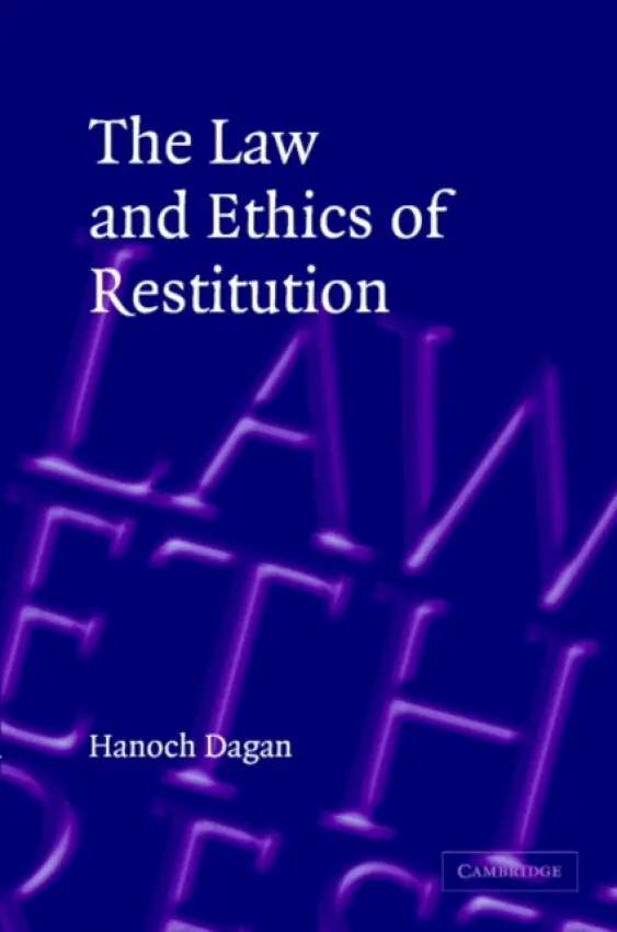 Law and Ethics of Restitution - Dagan, Hanoch (University of Michigan, Ann Arbor)
