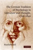 German Tradition of Psychology in Literature and Thought, 1700-1840 - Bell, Matthew (King's College London)