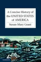 Concise History of the United States of America - Grant, Susan-Mary (University of Newcastle upon Tyne)