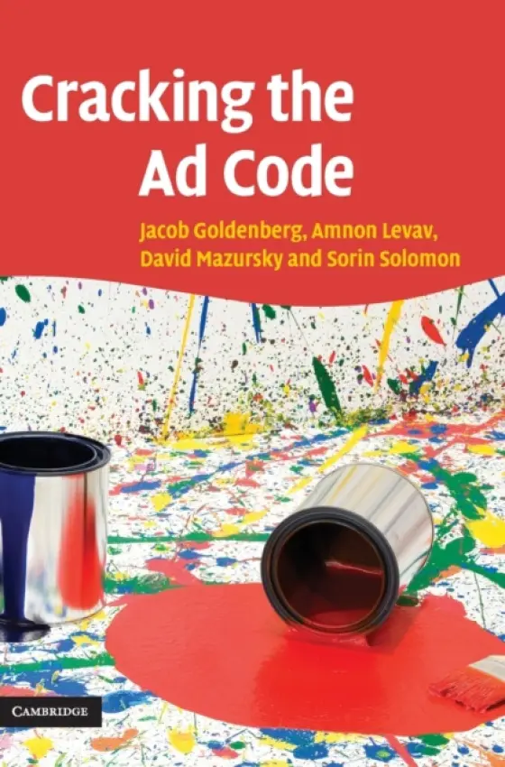 Cracking the Ad Code - Goldenberg, Jacob (Hebrew University of Jerusalem) a Levav, Amnon a Mazursky, David  (Hebrew University of Jerusalem) a Solomon, Sorin (Hebrew University of Jerusalem)