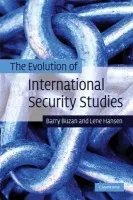 Evolution of International Security Studies - Buzan, Barry (London School of Economics and Political Science) a Hansen, Lene (University of Copenhagen)