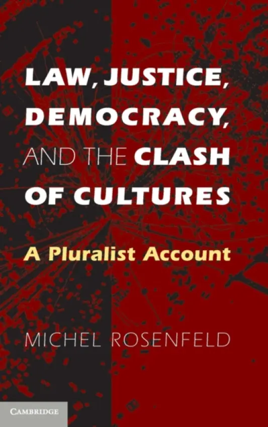 Law, Justice, Democracy, and the Clash of Cultures - Rosenfeld, Michel