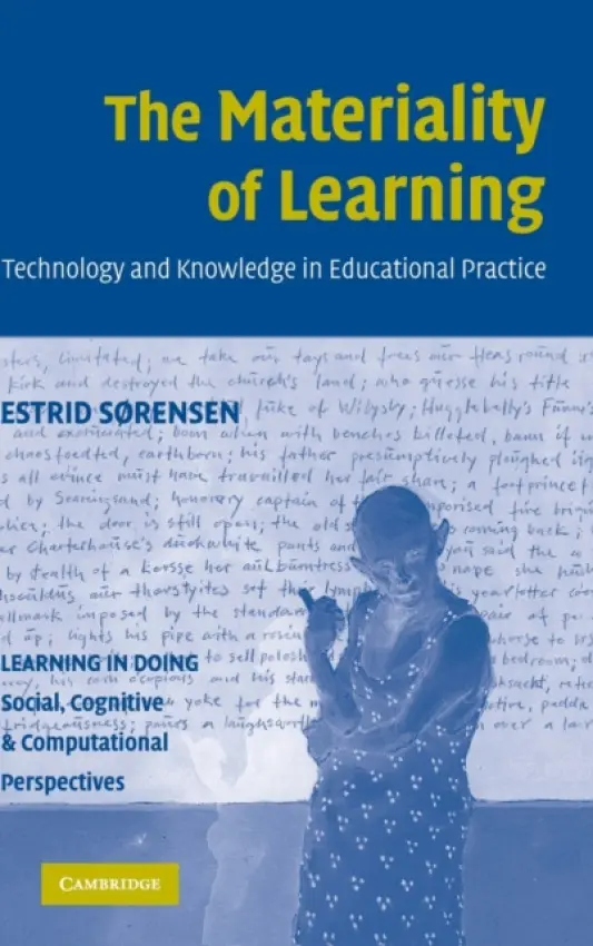 Materiality of Learning - Sorensen, Estrid, PhD (Humboldt-Universitat zu Berlin)