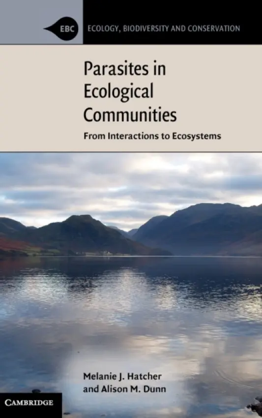 Parasites in Ecological Communities - Hatcher, Melanie J. (University of Bristol) a Dunn, Alison M. (University of Leeds)