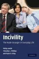 Incivility - Smith, Philip (Yale University, Connecticut) a Phillips, Timothy L. (University of Tasmania) a King, Ryan D. (State University of New York, Albany)