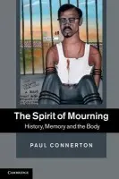 Spirit of Mourning - Connerton, Paul (University of Cambridge)