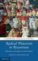 Radical Platonism in Byzantium - Siniossoglou, Niketas (University of Cambridge)