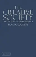 Creative Society - and the Price Americans Paid for It - Galambos, Louis (The Johns Hopkins University)