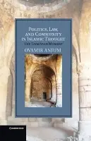 Politics, Law, and Community in Islamic Thought - Anjum, Ovamir (University of Toledo, Ohio)