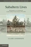 Subaltern Lives - Anderson, Clare (University of Leicester)