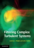Filtering Complex Turbulent Systems - Majda, Andrew J. (New York University) a Harlim, John (North Carolina State University)