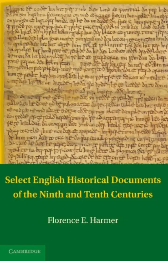 Select English Historical Documents of the Ninth and Tenth Centuries - Harmer, F. E.