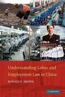 Understanding Labor and Employment Law in China - Brown, Ronald C.