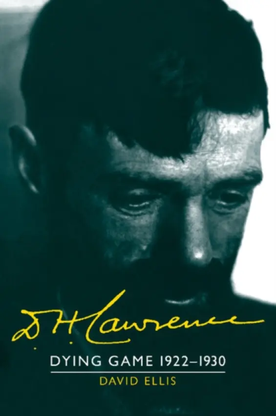 D. H. Lawrence: Dying Game 1922-1930 - Ellis, David (University of Kent, Canterbury)