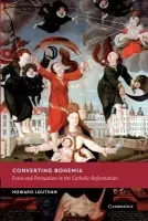 Converting Bohemia - Louthan, Howard  (University of Florida)