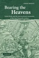 Bearing the Heavens - Mosley, Adam (University of Wales, Swansea)