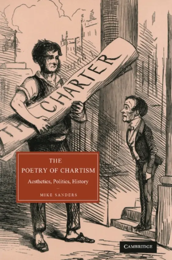 Poetry of Chartism - Sanders, Mike (University of Manchester)