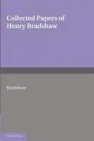 Collected Papers of Henry Bradshaw - Bradshaw, Henry
