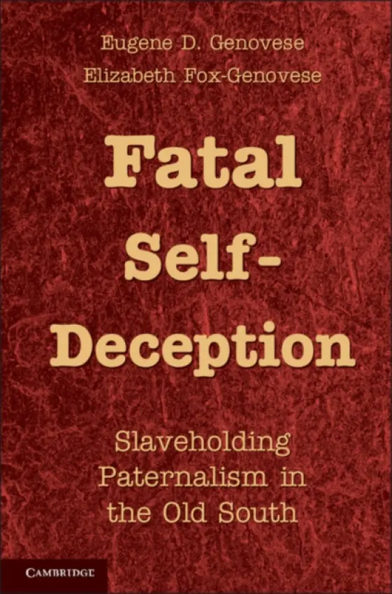 Fatal Self-Deception - Genovese, Eugene D. a Fox-Genovese, Elizabeth