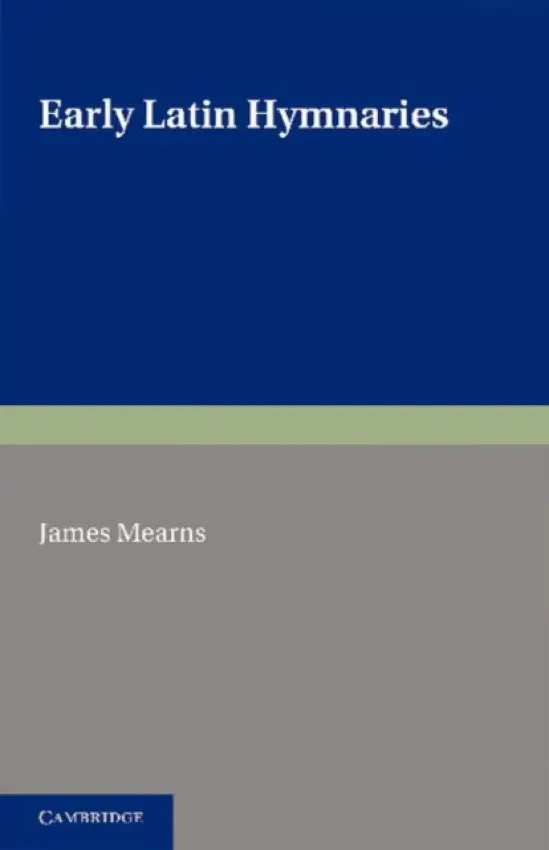 Early Latin Hymnaries - Mearns, James