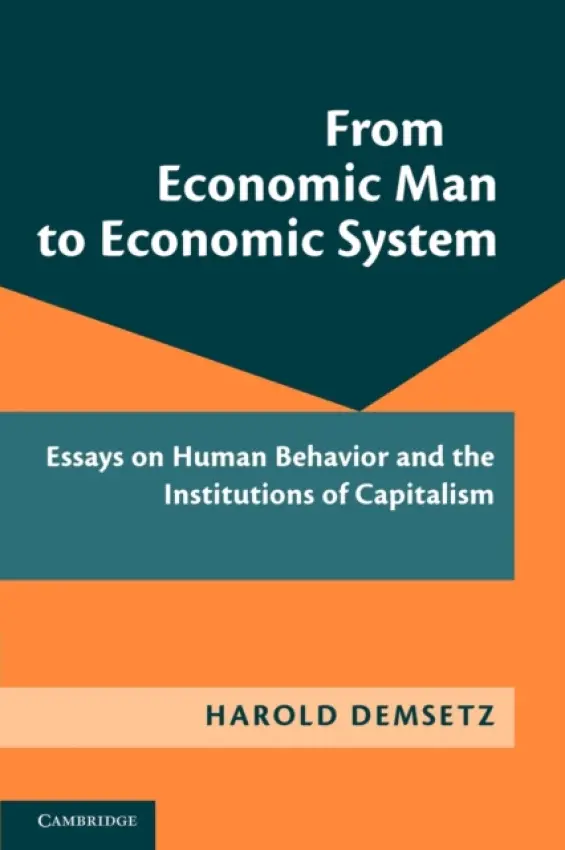 From Economic Man to Economic System - Demsetz, Harold (University of California, Los Angeles)