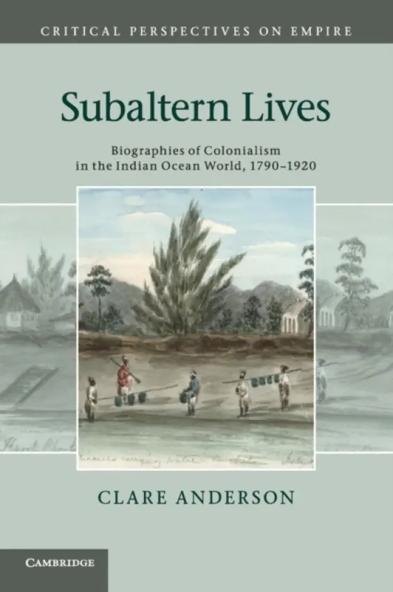 Subaltern Lives - Anderson, Clare (University of Leicester)