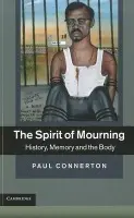 Spirit of Mourning - Connerton, Paul (University of Cambridge)