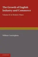 Growth of English Industry and Commerce, Part 2, Laissez Faire - Cunningham, W.