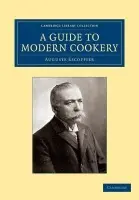 Guide to Modern Cookery - Escoffier, Auguste