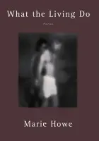 What the Living Do â€“ Poems - Ann-Marie Howell