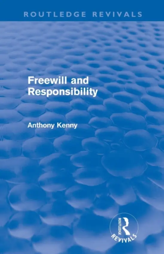 Freewill and Responsibility - Kenny, Anthony