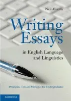 Writing Essays in English Language and Linguistics - Murray, Neil (University of South Australia)
