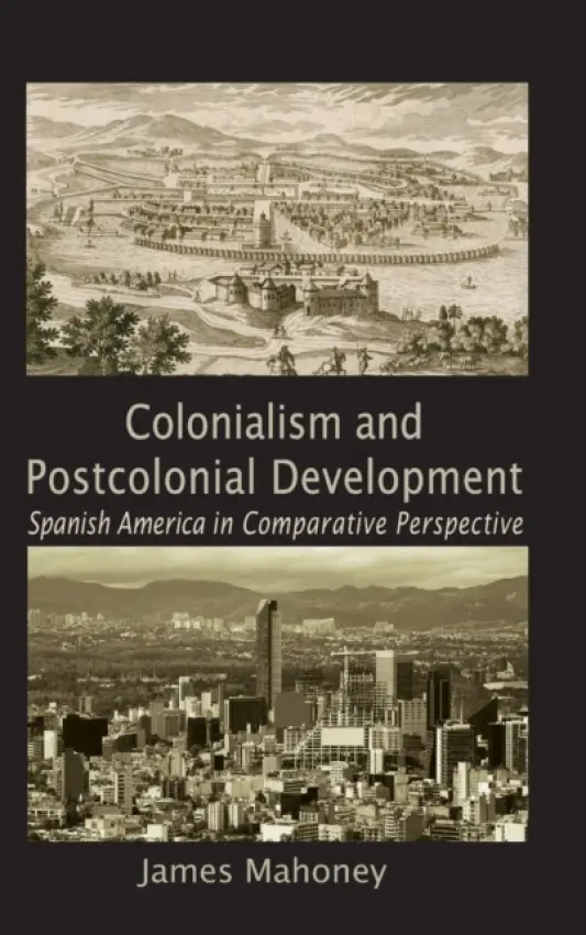 Colonialism and Postcolonial Development - Mahoney, James