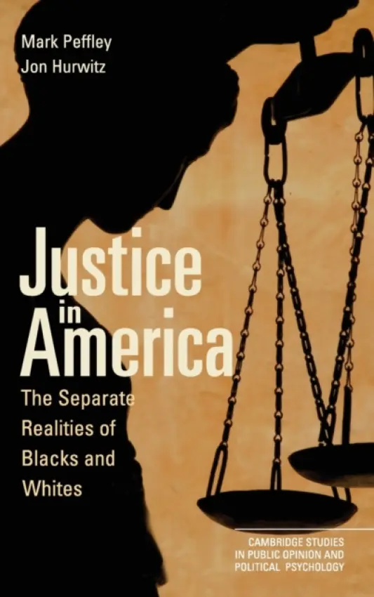 Justice in America - Peffley, Mark (University of Kentucky) a Hurwitz, Jon  (University of Pittsburgh)