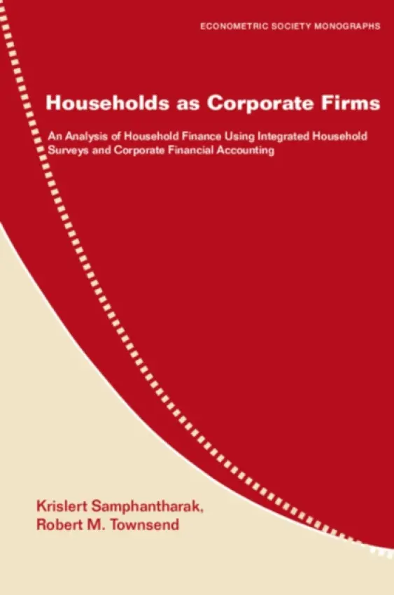Households as Corporate Firms - Samphantharak, Krislert (University of California, San Diego) a Townsend, Robert M. (Massachusetts Institute of Technology)