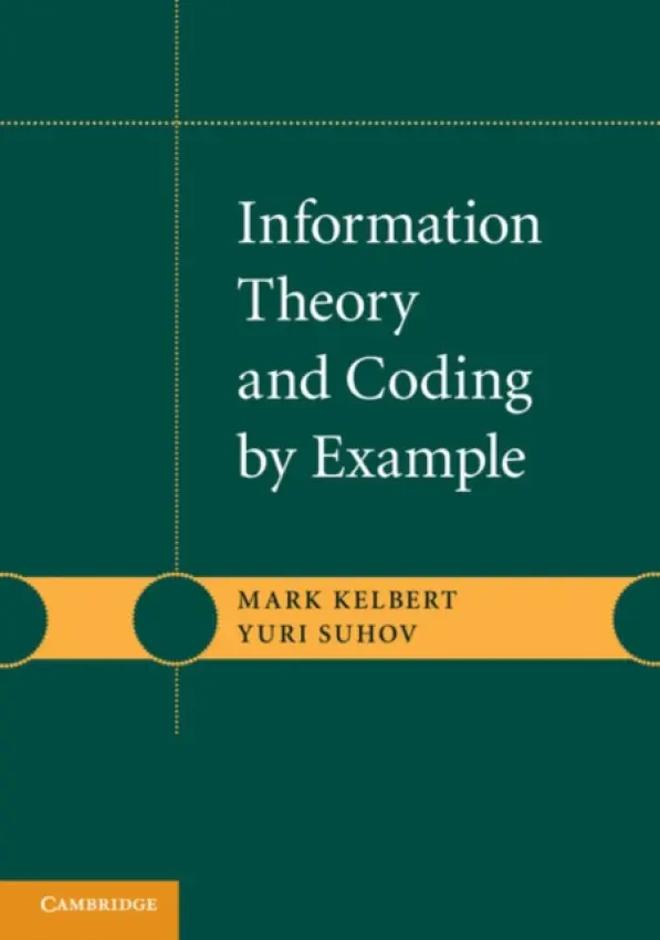 Information Theory and Coding by Example - Kelbert, Mark (Swansea University) a Suhov, Yuri (University of Cambridge)