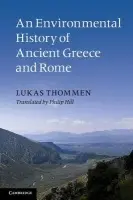 Environmental History of Ancient Greece and Rome - Thommen, Lukas (Universitat Basel, Switzerland)
