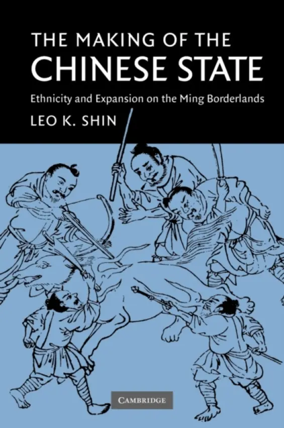 Making of the Chinese State - Shin, Leo K. (University of British Columbia, Vancouver)