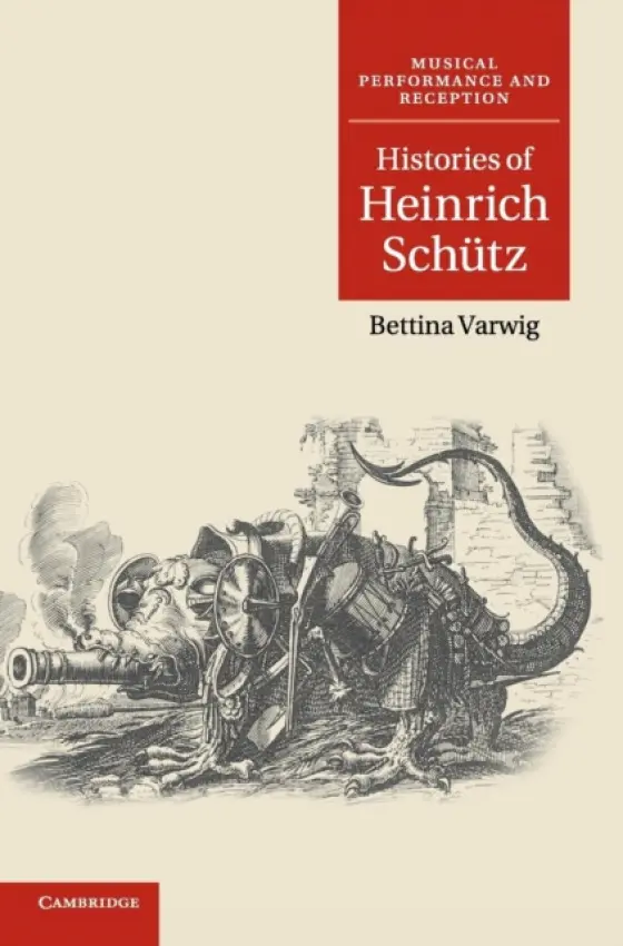 Histories of Heinrich Schutz - Varwig, Bettina (King's College London)