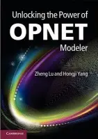 Unlocking the Power of OPNET Modeler - Lu, Zheng (University of Essex) a Yang, Hongji (De Montfort University, Leicester)
