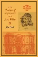 Theatres of Inigo Jones and John Webb - Orrell, John