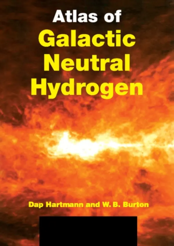 Atlas of Galactic Neutral Hydrogen - Hartmann, Dap (Rheinische Friedrich-Wilhelms-Universitat Bonn) a Burton, W. Butler (Rijksuniversiteit Leiden, The Netherlands)