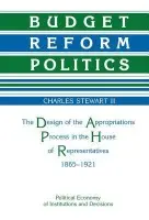 Budget Reform Politics - Stewart, Charles H.