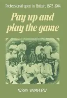 Pay Up and Play the Game - Vamplew, Wray (Flinders University of South Australia)