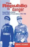 Republic in Danger - Alexander, Martin S. (University of Southampton)